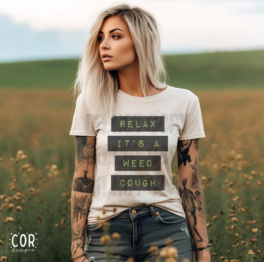 Relax It’s A Weed Cough Graphic Tee